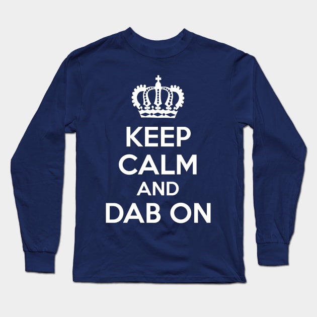 Keep Calm and Dab On Long Sleeve T-Shirt by coffeeandwinedesigns